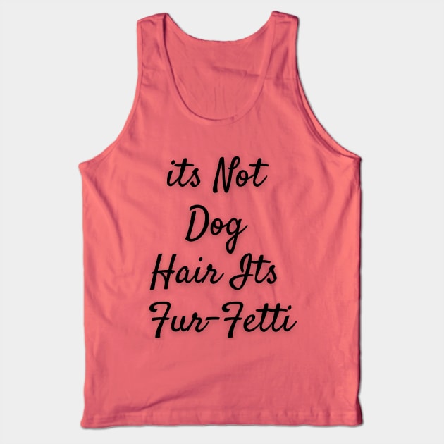 Its not dog hair Its Furfetti Tank Top by Calvin Apparels